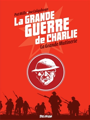 La Grande Guerre de Charlie. Vol. 7. La grande mutinerie - Pat Mills