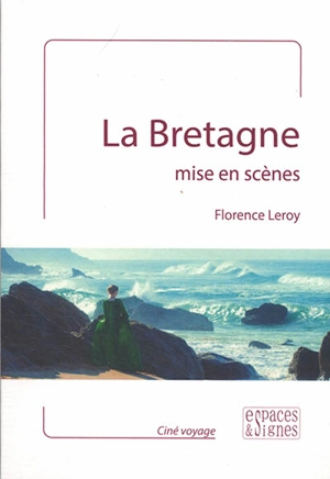 La Bretagne mise en scènes - Florence Leroy
