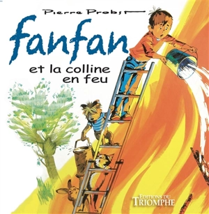 Les aventures de Fanfan. Vol. 2. Fanfan et la colline en feu - Pierre Probst
