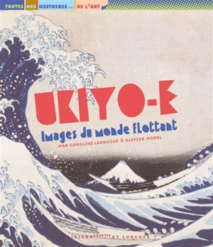 Ukiyo-e, images du monde flottant - Caroline Larroche