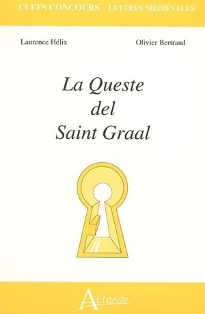 La queste del Saint Graal - Laurence Hélix