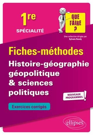 Histoire géographie, géopolitique & sciences politiques 1re spécialité, nouveaux programmes : fiches-méthodes : exercices corrigés - Brice Rabot