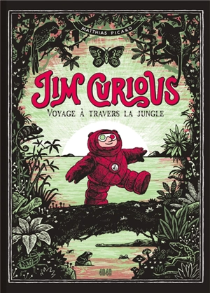 Jim Curious. Voyage à travers la jungle - Matthias Picard