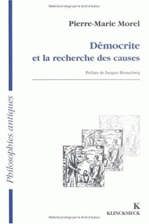 Démocrite et la recherche des causes - Pierre-Marie Morel