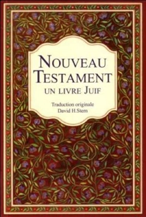 Le Nouveau Testament : un livre juif : une version du Nouveau Testament qui exprime sa judéité