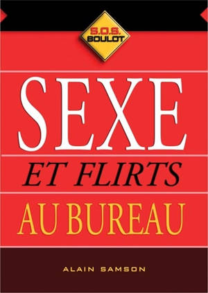 Sexe et flirts au bureau - Alain Samson