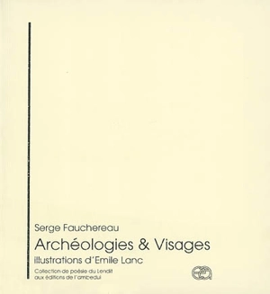 Archéologies. Visages - Serge Fauchereau