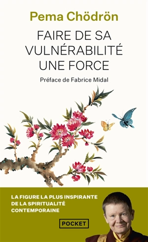 Faire de sa vulnérabilité une force : prendre la vie à coeur - Pema Chodrun