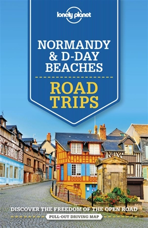 Normandy & D-Day beaches : road trips - Damian Harper