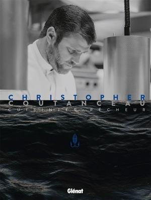 Christopher Coutanceau, cuisinier pêcheur - Christopher Coutanceau