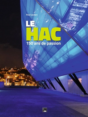 Le HAC : 150 ans de passion - Paul Leclerc