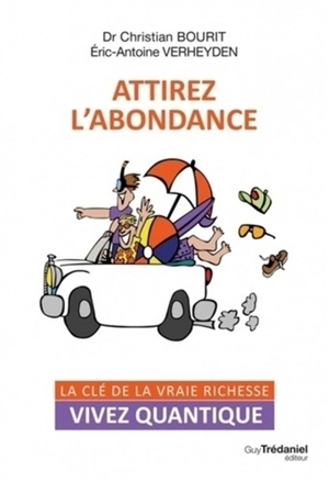 Attirez l'abondance : la clé de la vraie richesse - Christian Bourit