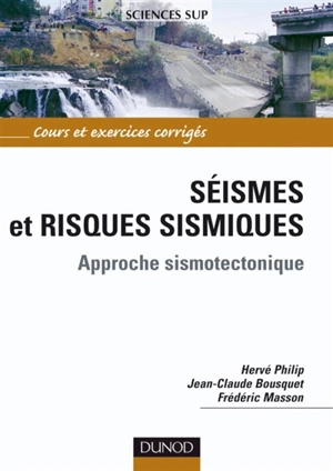 Séismes et risques sismiques : approche sismotectonique - Hervé Philip