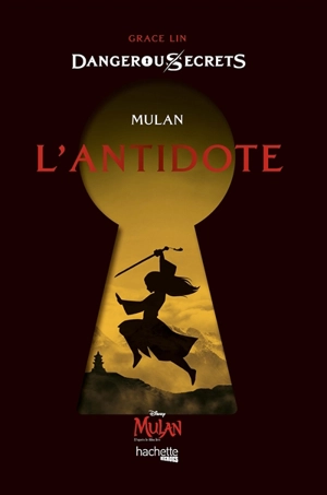 Disney dangerous secrets. Mulan : l'antidote - Grace Lin