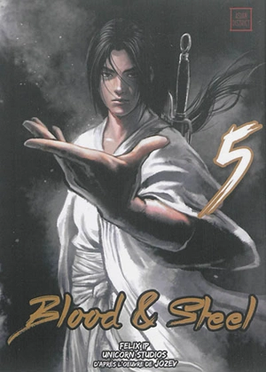 Blood & steel. Vol. 5 - Felix Ip