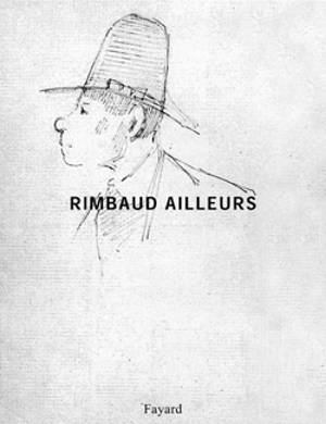 Rimbaud ailleurs - Jean-Jacques Lefrère