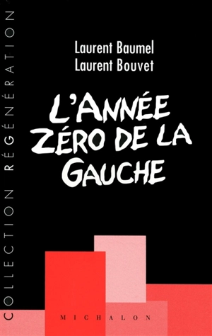 L'année zéro de la gauche : fragments d'un discours réformiste - Laurent Baumel