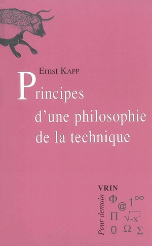 Principes d'une philosophie de la technique - Ernst Kapp