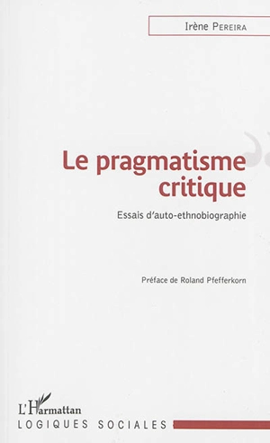 Le pragmatisme critique : action collective et rapports sociaux - Irène Pereira