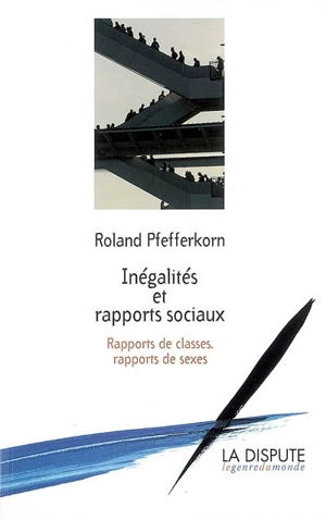 Inégalités et rapports sociaux : rapports de classes, rapports de sexes - Roland Pfefferkorn