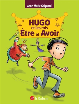 Hugo et les rois. Etre et avoir - Anne-Marie Gaignard