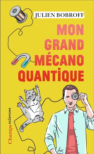 Mon grand mécano quantique - Julien Bobroff