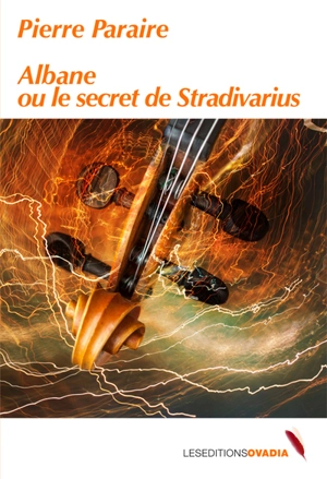 Albane ou Le secret de Stradivarius - Pierre Paraire