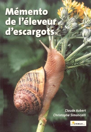 Mémento de l'éleveur d'escargots - Claude Aubert