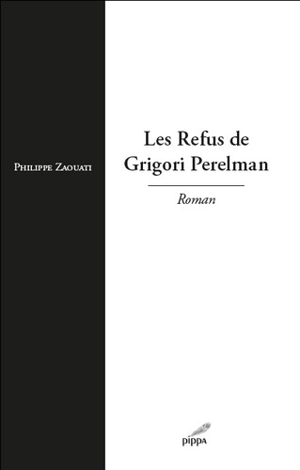 Les refus de Grigori Perelman - Philippe Zaouati