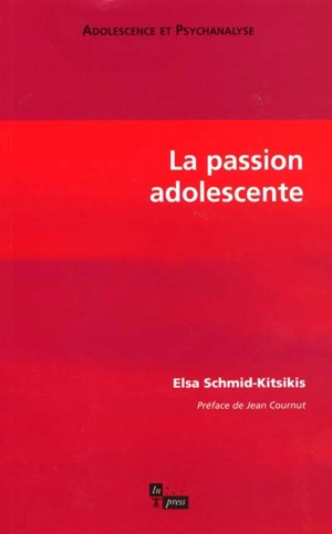 La passion adolescente - Elsa Schmid-Kitsikis