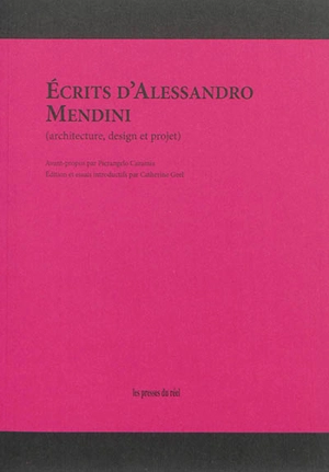 Ecrits d'Alessandro Mendini : architecture, design et projet - Alessandro Mendini