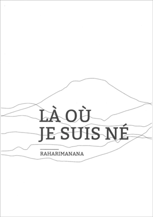 Là où je suis né - Raharimanana