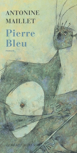 Pierre Bleu - Antonine Maillet