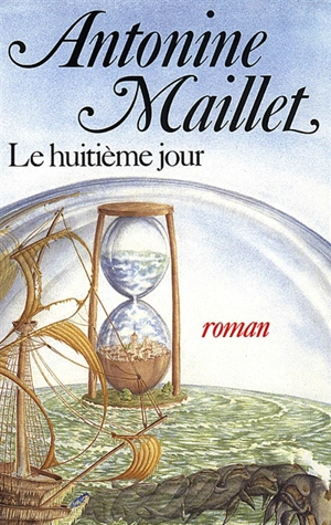 Le huitième jour - Antonine Maillet