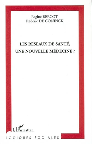 Les réseaux de santé, une nouvelle médecine ? - Régine Bercot