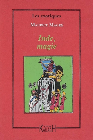 Inde, magie : tigres, forêts vierges... - Maurice Magre