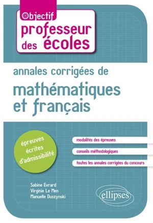 Annales corrigées des épreuves écrites de mathématiques et de français - Sabine Evrard