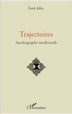 Trajectoires : autobiographie intellectuelle - Emile Jalley