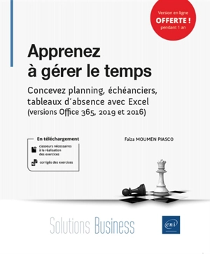 Apprenez à gérer le temps : concevez planning, échéanciers, tableaux d'absence avec Excel (versions Office 365, 2019 et 2016) - Faïza Moumen-Piasco