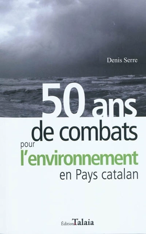 50 ans de combats pour l'environnement en Pays catalan - Denis Serre