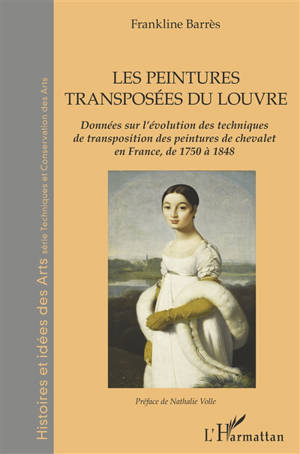 Les peintures transposées du Louvre : données sur l'évolution des techniques de transposition des peintures de chevalet en France, de 1750 à 1848 - Frankline Barrès