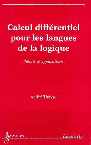 Calcul différentiel pour les langues de la logique : théorie et applications - André Thayse