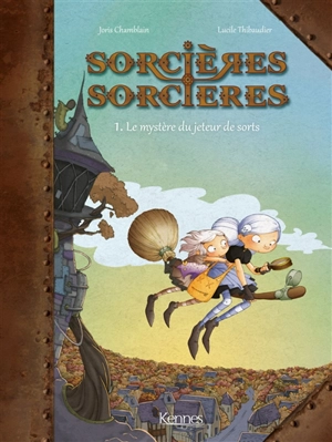 Sorcières-sorcières. Vol. 1. Le mystère du jeteur de sorts - Joris Chamblain