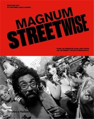 Magnum Streetwise The Ultimate Collection of Street Photography - Magnum Photos