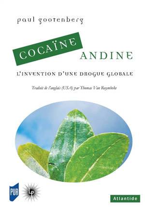 Cocaïne andine : l'invention d'une drogue globale - Paul Gootenberg