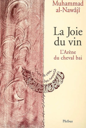 La joie du vin : l'arène du cheval bai - Mouhammad al- Nawâdjî