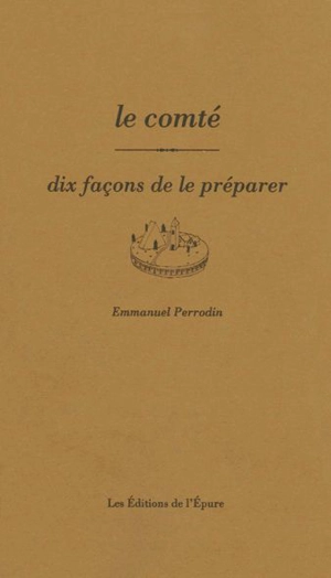 Le comté : dix façons de le préparer - Emmanuel Perrodin