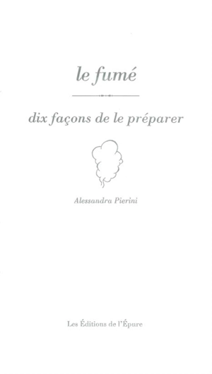 Le fumé : dix façons de le préparer - Alessandra Pierini