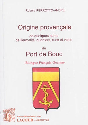 Origine provençale de quelques noms de lieux-dits, rues et voies du Port-de-Bouc - Robèrt Perrotto-André