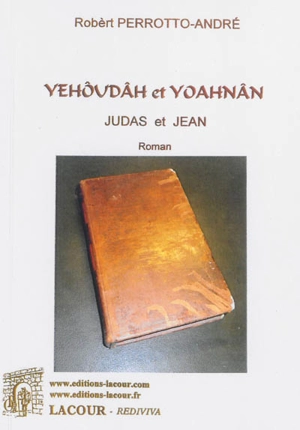 Yehôudâh et Yoahnân. Judas et Jean - Robèrt Perrotto-André